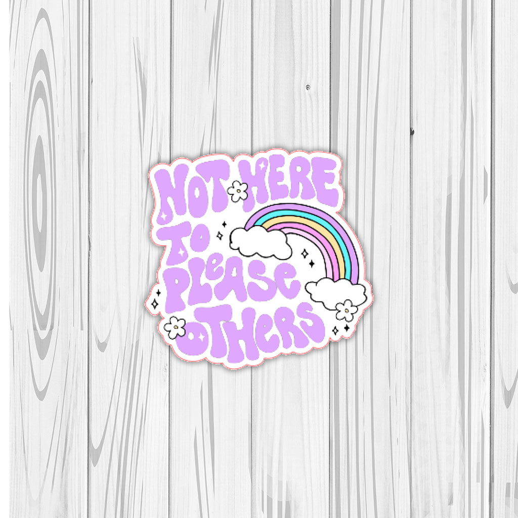 Die Cut | Not Here To Please Others