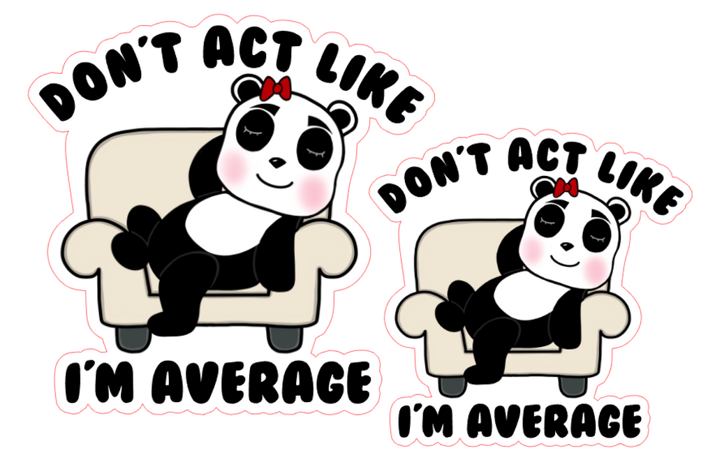 Large Die Cut | Don't Act Like I'm Average