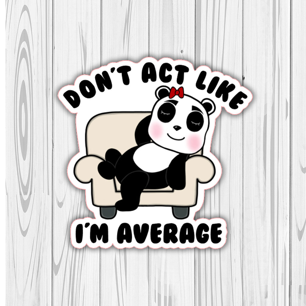 Die Cut | Don't Act Like I'm Average